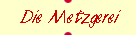 Die Metzgerei