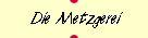 Die Metzgerei